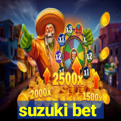 suzuki bet